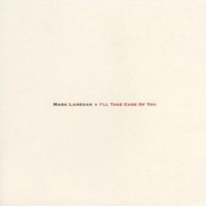 Mark Lanegan - I'll Take Care Of You (CD)
