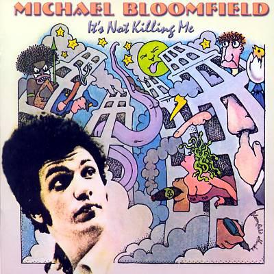 Michael Bloomfield - It's Not Killing Me (CD)