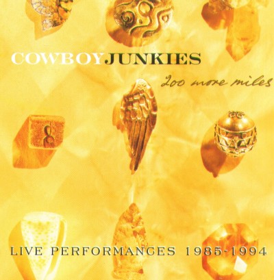Cowboy Junkies - 200 More Miles: Live Performances 1985–1994 (2CD)