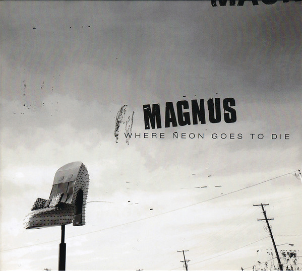 Magnus ‎- Where Neon Goes To Die (CD)