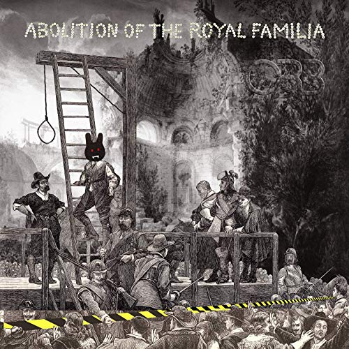 The Orb - Abolition Of The Royal Familia (CD)
