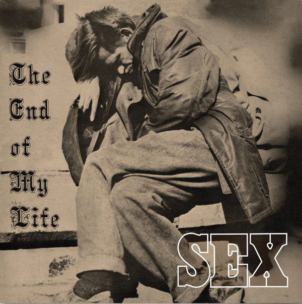 Sex - The End Of My Life (Clear LP)