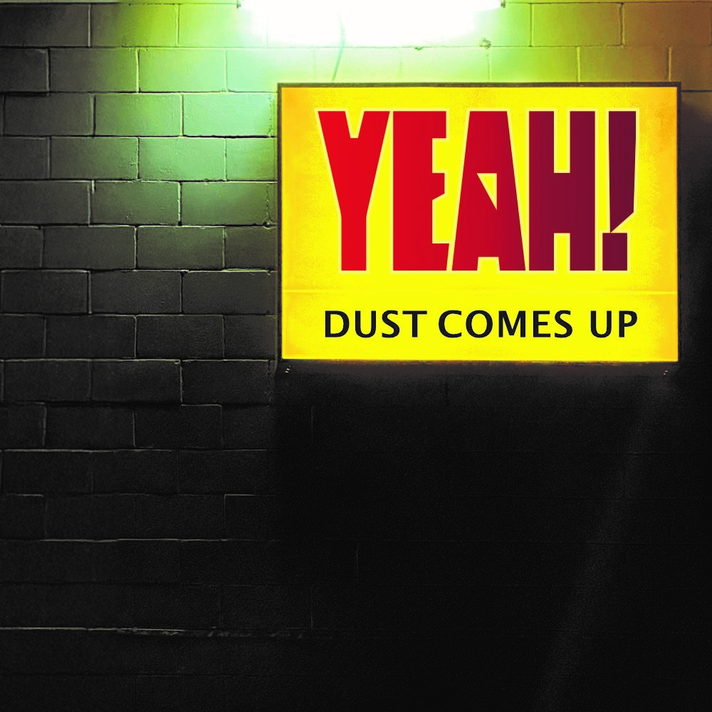 YEAH! - DUST COMES UP VINYL